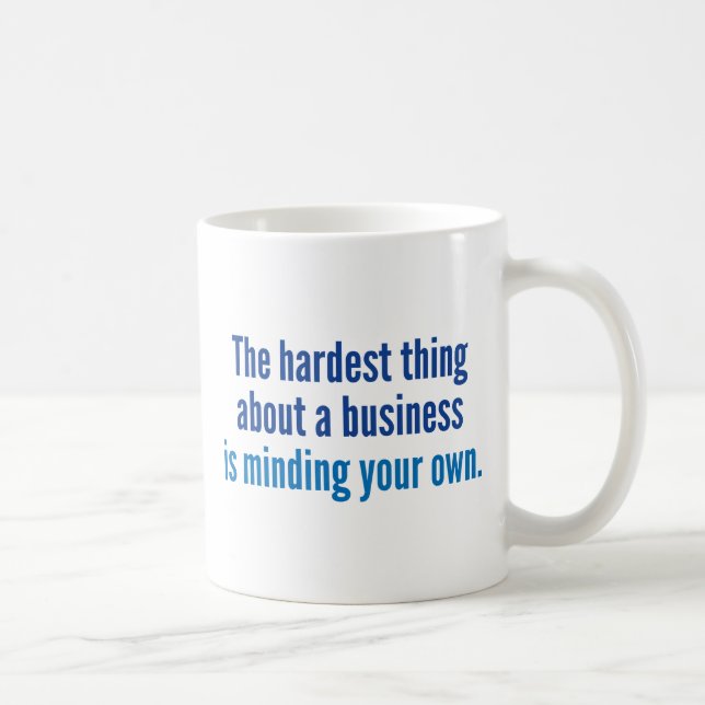 The Hardest Thing Coffee Mug (Right)