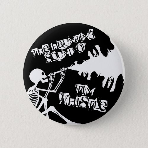 The Haunting Sound Of Tin Whistle Pin Badge