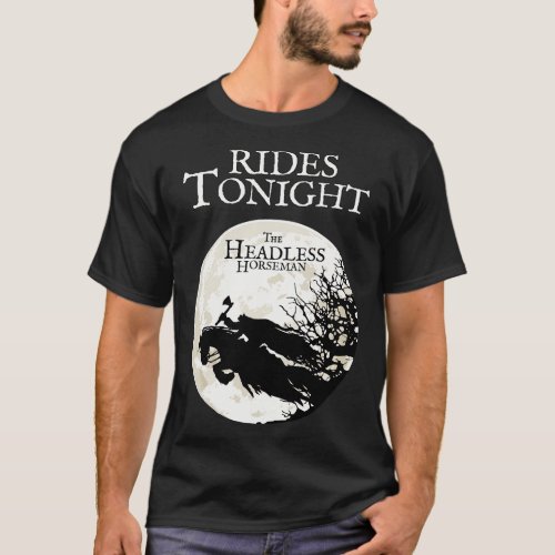 The Headless Horseman Rides Tonight T_Shirt