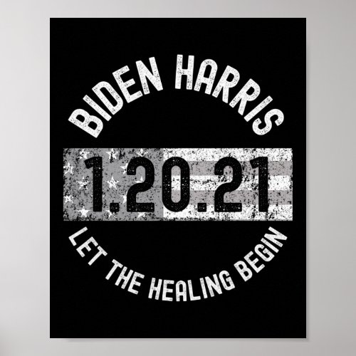 The Healing Begin Biden Harris Inauguration 2021 1 Poster