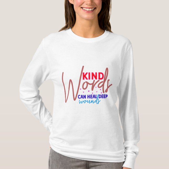 The Healing Power of Kind Words T-Shirt (Front)