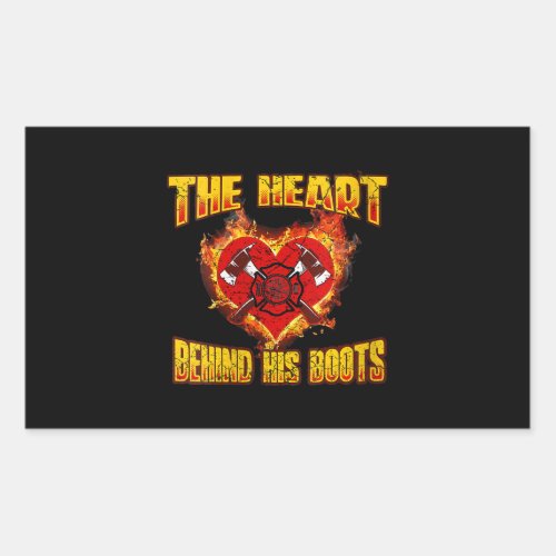 The Heart Behind His Boots  Firefighter Lovers Rectangular Sticker