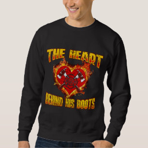 The Heart Behind His Boots   Firefighter Lovers Sweatshirt