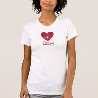The Heart is a Bloom T-Shirt