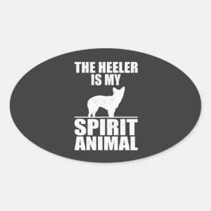 the heeler is my spirit animal, Heeler lover Oval Sticker