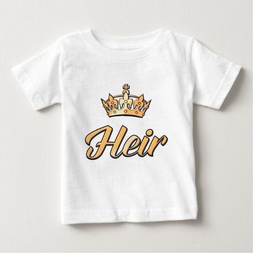 The HEIR to go with the SPARE Baby T_Shirt