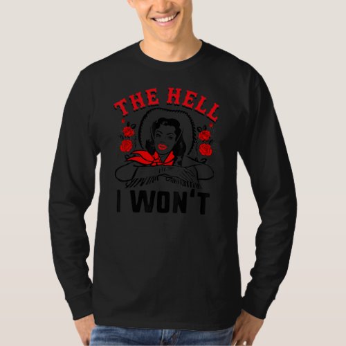 The Hell I Wont Apparel Gift For Men Women Kids T_Shirt