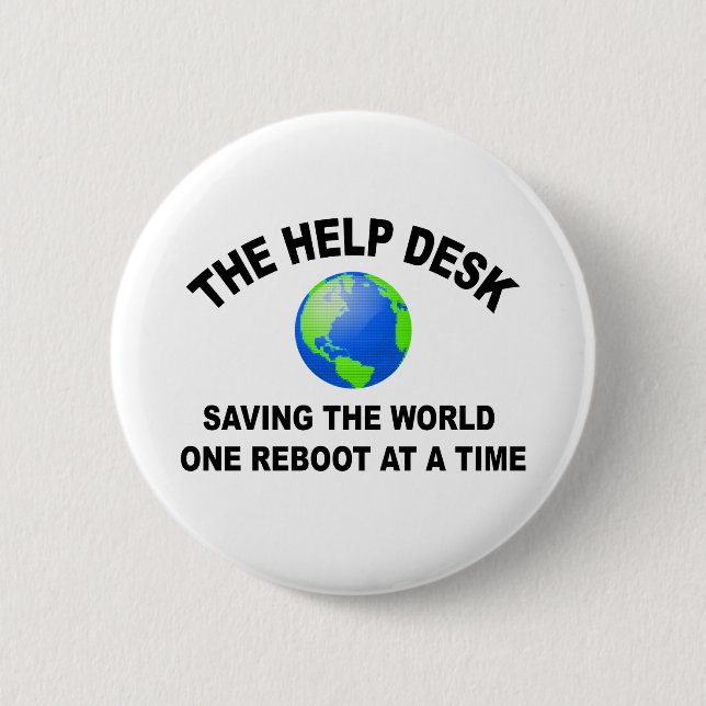 The Help Desk - Saving The World Button (Front)