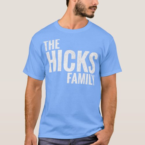 The Hicks Family Hicks Surname Hicks Last name 1 T_Shirt