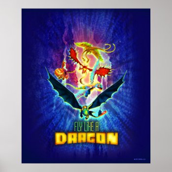 The Hidden World | Fly Like A Dragon Poster by howtotrainyourdragon at Zazzle