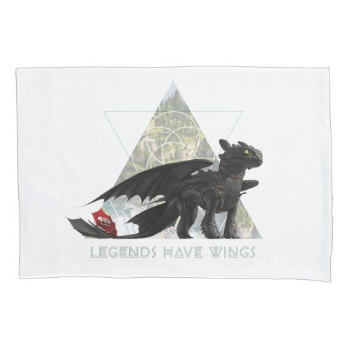 The Hidden World  Toothless Legends Have Wings Pillow Case