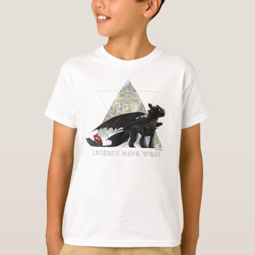 The Hidden World  Toothless Legends Have Wings T_Shirt