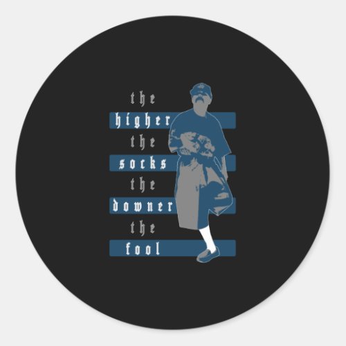 The Higher The Socks The Downer The Fool _ Black Classic Round Sticker