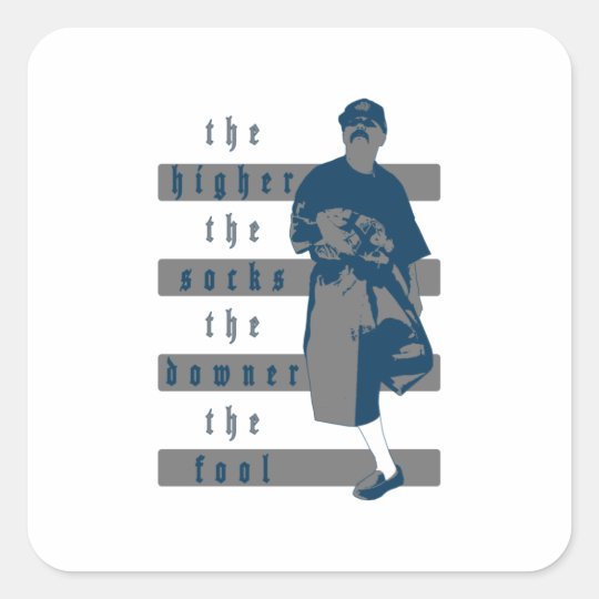 The Higher The Socks The Downer The Fool White Square Sticker