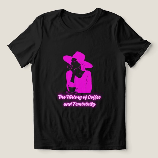 The History of Coffee and Femininity Tri-Blend Shirt (Design Front)