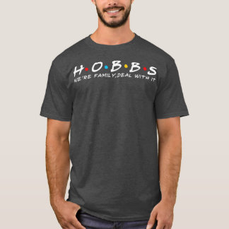 The Hobbs Family Hobbs Surname Hobbs Last name T-Shirt
