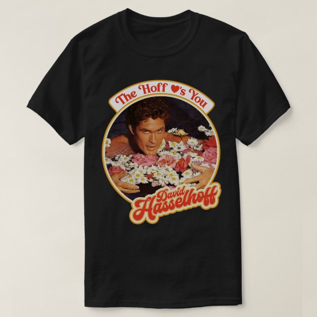 The Hoff Loves You T-Shirt (Design Front)
