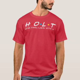 The Holt Family Holt Surname Holt Last name T-Shirt