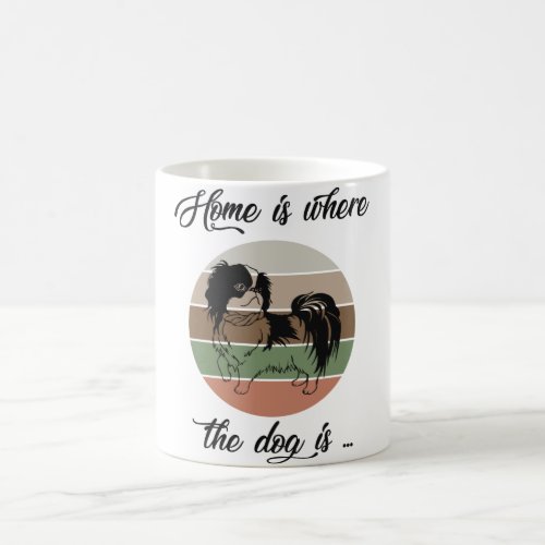 The Home Is Where The Dog Is Japanese Chin Dog Coffee Mug