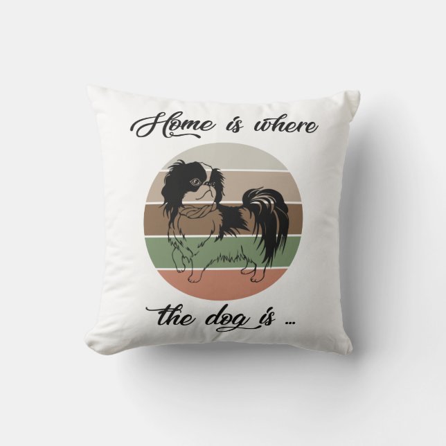 The Home Is Where The Dog Is, Japanese Chin Dog Throw Pillow (Front)