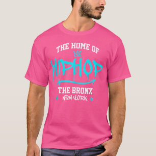 The Home Of Hip Hop Rb Break Dance Street Dancing T-Shirt