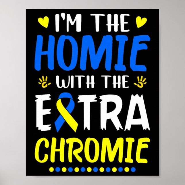 The Homie With Extra Chromie Down Syndrome Awarene Poster (Front)