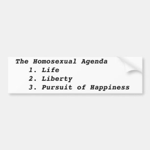 The Homosexual Agenda   1. Life   2. Liberty   ... Bumper Sticker