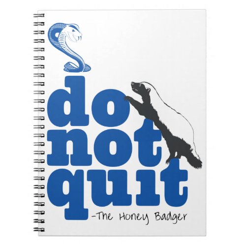 The Honey Badger Dont Quit Notebook