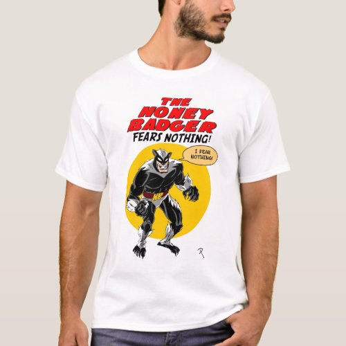 The Honey Badger Fears Nothing T_Shirt