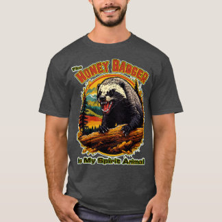 The Honey Badger is my spirit animal T-Shirt