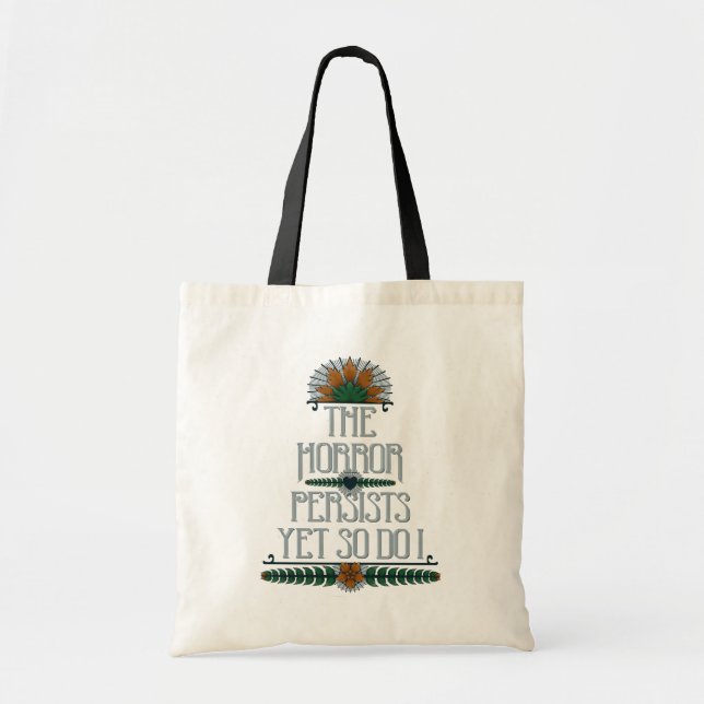 The Horror Persists, Yet So Do I Funny Motivation  Tote Bag (Front)