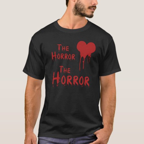 The Horror The Horror Halloween Horror T_Shirt
