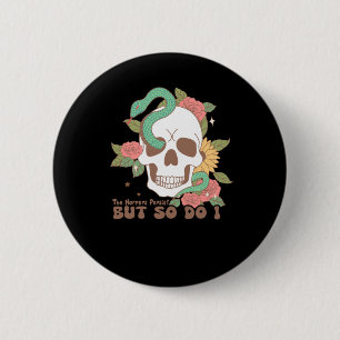 The Horrors Persist But So Do I Button