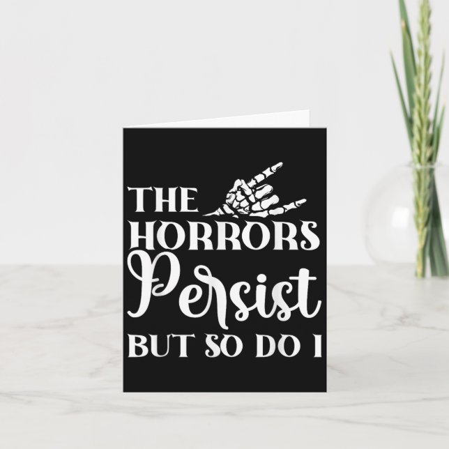 The Horrors Persist But So Do I  Card (Front)