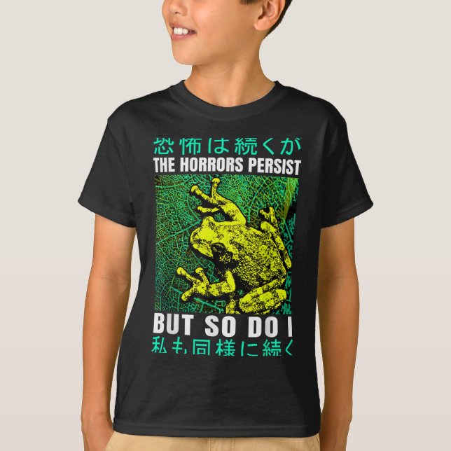 The Horrors Persist But So Do I Frog Japanese  T-Shirt (Front)
