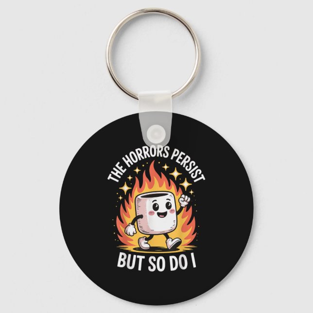 The Horrors Persist But So Do I  Keychain (Front)