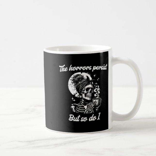 The Horrors Persist But So Do I Messy Bun Skeleton Coffee Mug (Right)