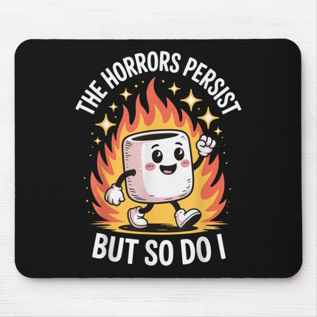 The Horrors Persist But So Do I  Mouse Pad (Front)