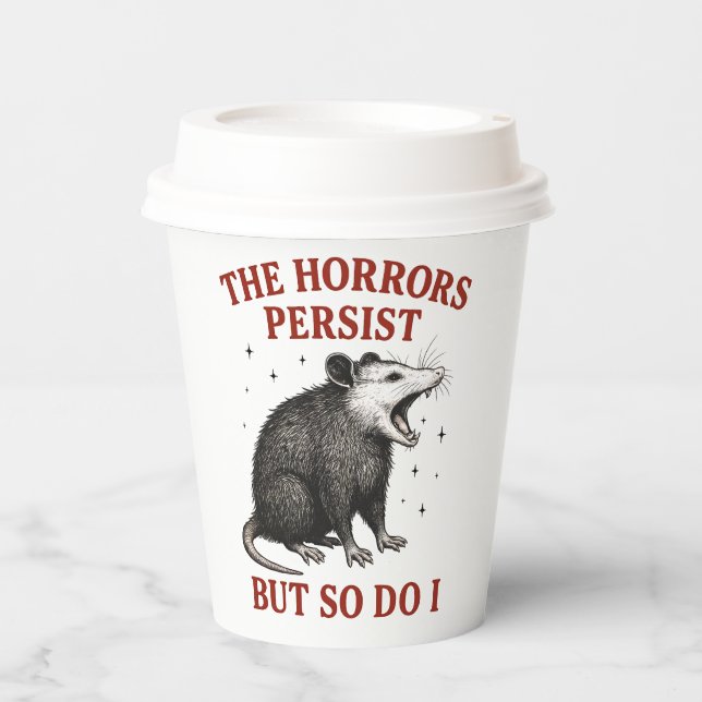 The Horrors Persist But So Do I Paper Cups (Front)