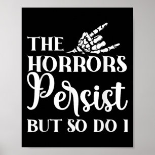 The Horrors Persist But So Do I Poster