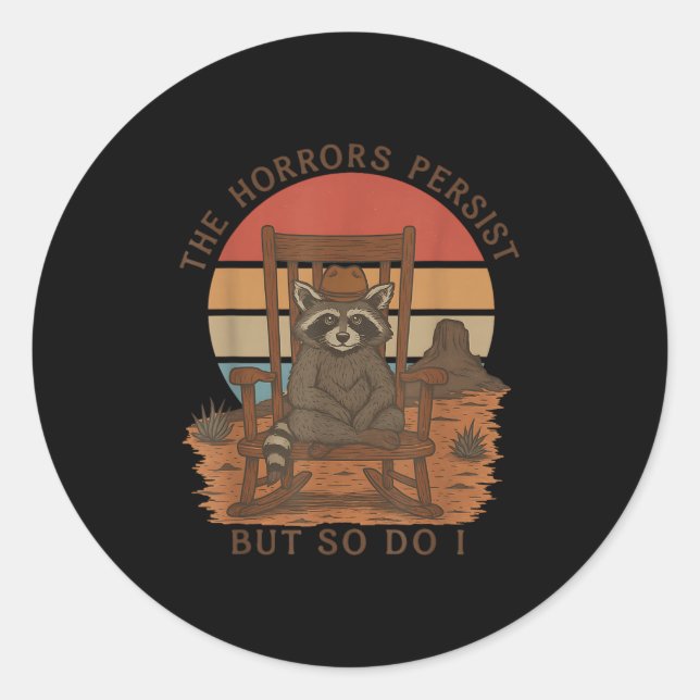 The Horrors Persist But So Do I Raccoon Cowboy  Classic Round Sticker (Front)