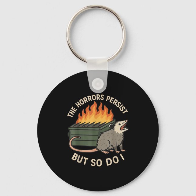 The Horrors Persist But So Do I Sarcastic Angry Os Keychain (Front)