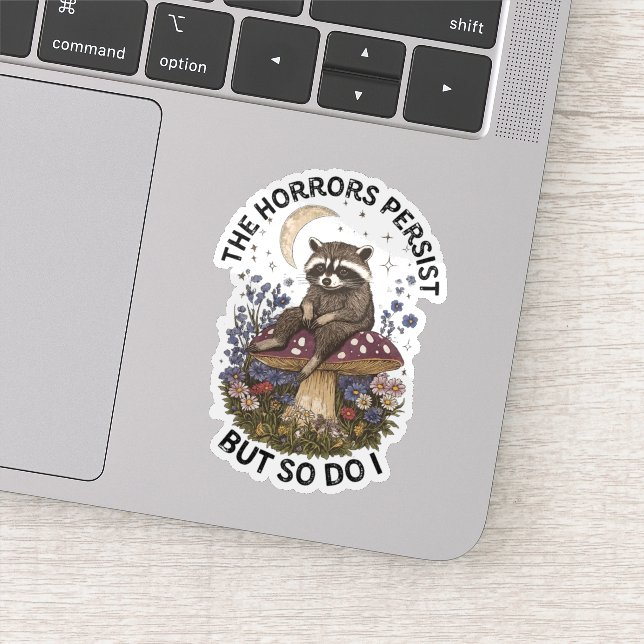 The Horrors Persist But So Do I Sticker (Detail)