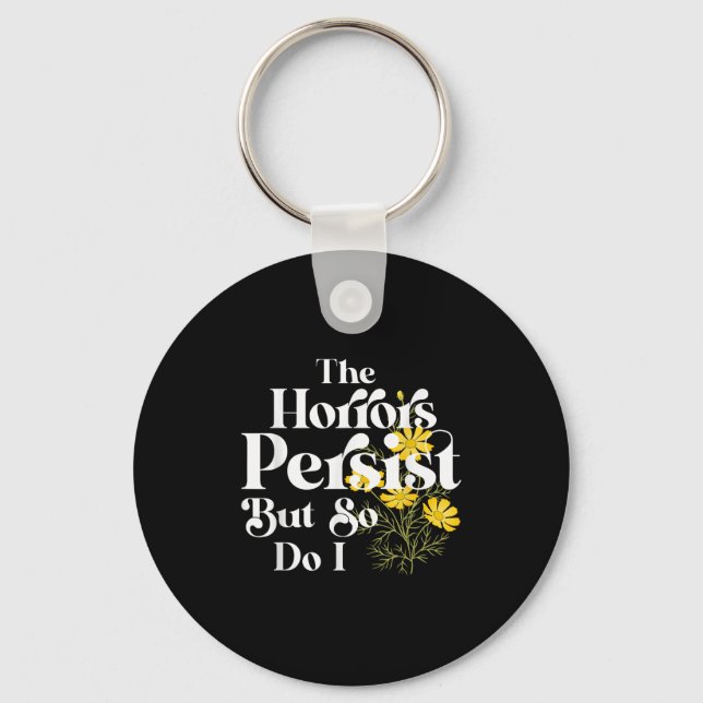 The Horrors Persist But So Do I Strength Resilienc Keychain (Front)