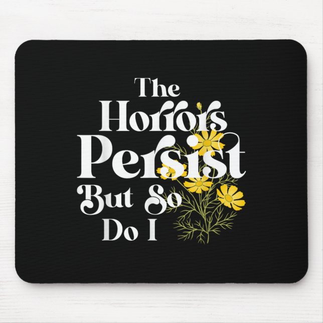 The Horrors Persist But So Do I Strength Resilienc Mouse Pad (Front)