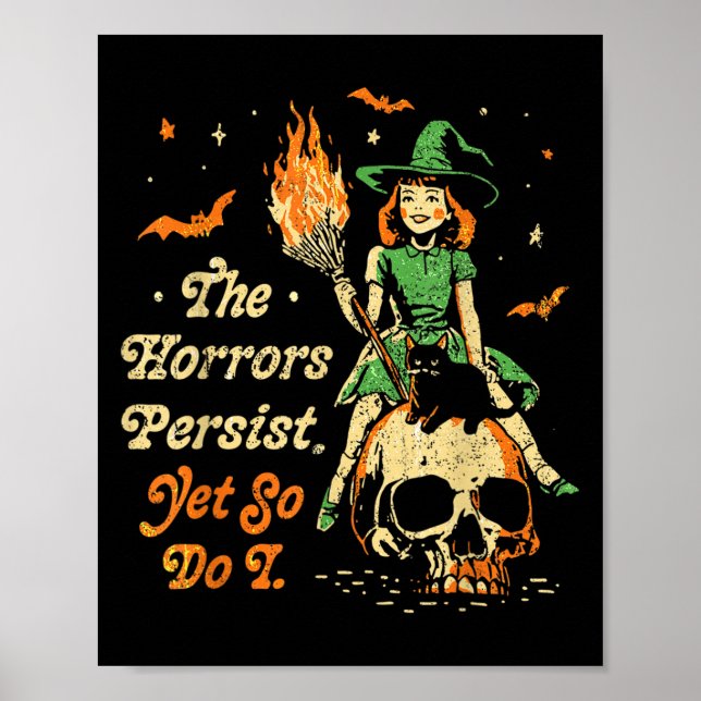 The Horrors Persist Funny Halloween Yet So Do I Vi Poster (Front)