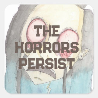 The Horrors Persist Square Sticker