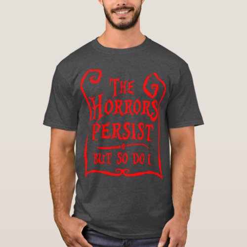 The Horrors Persist T_Shirt
