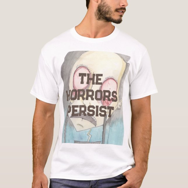 The Horrors Persist T-Shirt (Front)
