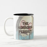 The Horrors Persist Two-Tone Coffee Mug